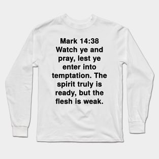 Mark 14:38  King James Version (KJV) Bible Verse Typography Long Sleeve T-Shirt